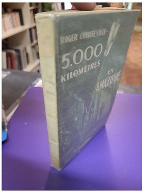 5000 kilomètres en Amazonie - Roger Courteville