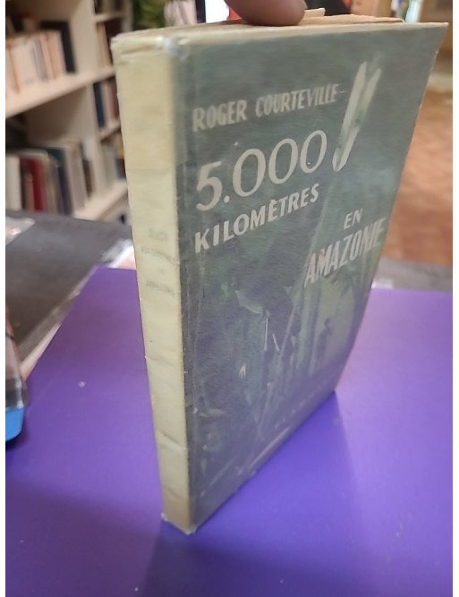 5000 kilomètres en Amazonie - Roger Courteville