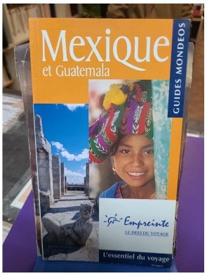 Guide Mondéos. Mexique et Guatemala - Antoine Colombin