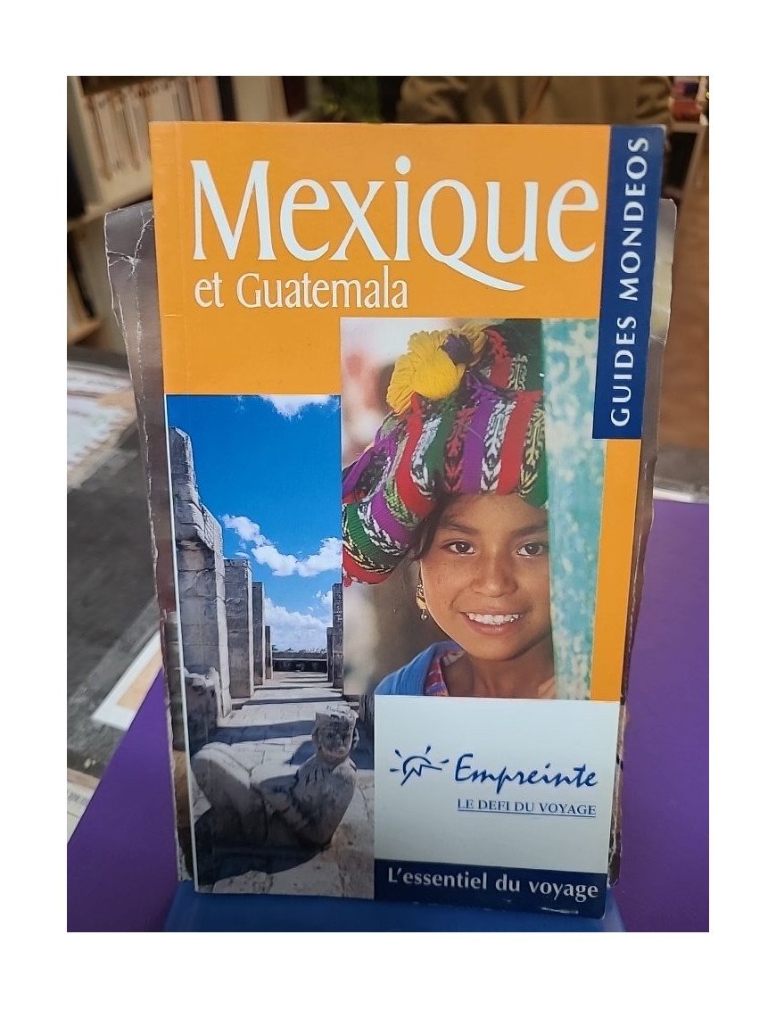 Guide Mondéos. Mexique et Guatemala - Antoine Colombin