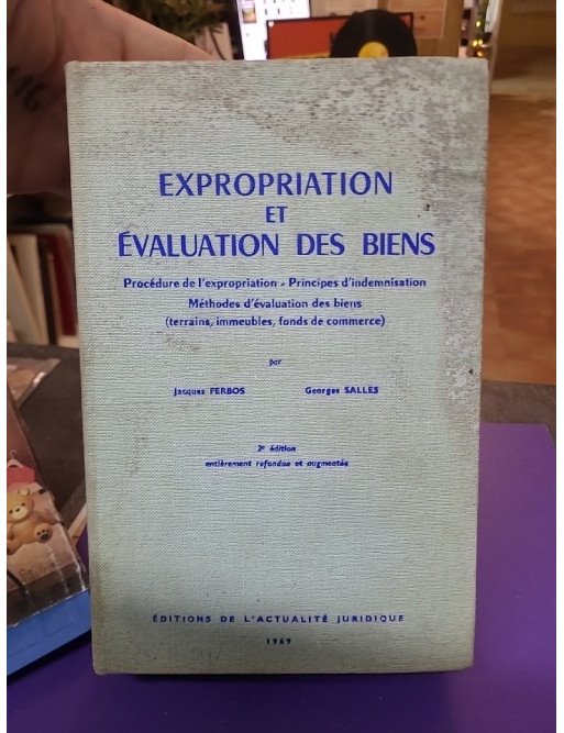 Expropriations et évaluations des biens - Procédure de l'expropriation - Ferbos Jacques, Salles Georges