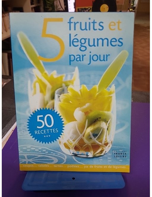 5 Fruits et Légumes par jour, 50 recettes - Annick Champetier de Ribes