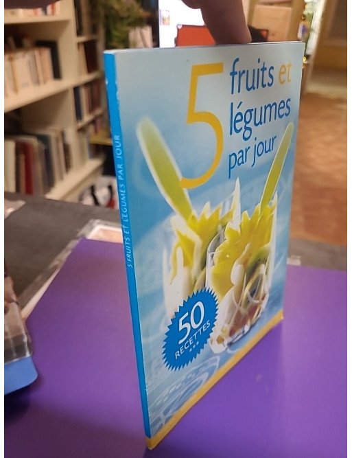 5 Fruits et Légumes par jour, 50 recettes - Annick Champetier de Ribes