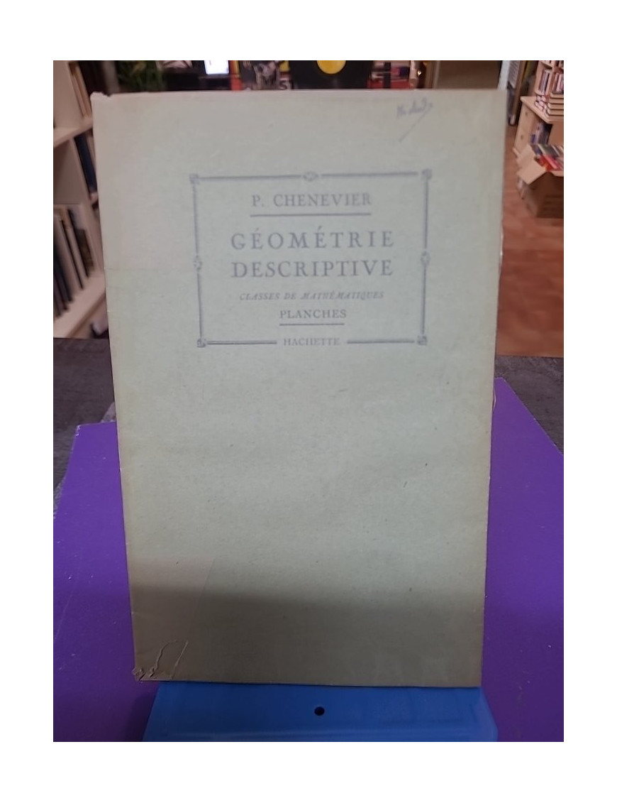 Géométrie descriptive. Classes de mathématiques (2 volumes) - Chenevier