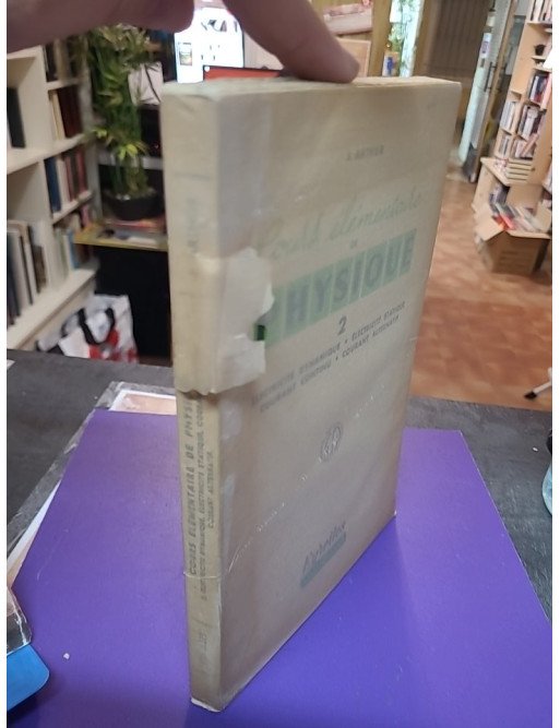 Cours élémentaire de Physique Tome 1 : Pesanteur, pression, chaleur, énergie, optique géométrique – J. Arthur