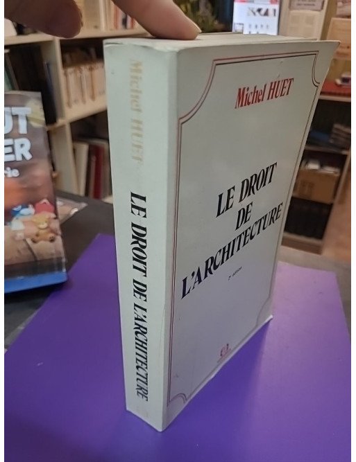 Le Droit de l'architecture par Michel Huet (Economica, 1990)