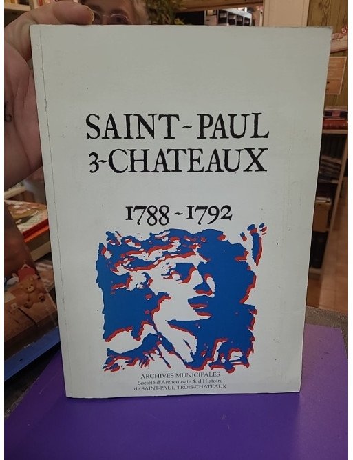 Saint-Paul-Trois-Châteaux 1788-1792 – Archives municipales – Société d’archéologie et d’histoire de Saint-Paul-Trois-Châteaux