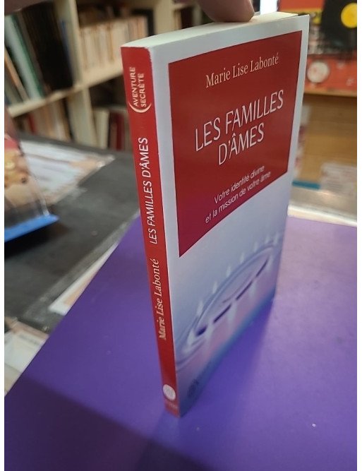 Les familles d'âmes - Selon les enseignements des Anges Xedah et de l'Archange Michaël - Marie-Lise Labonté