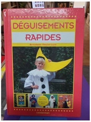 Déguisements rapides – Bernadette Theulet-Luzié