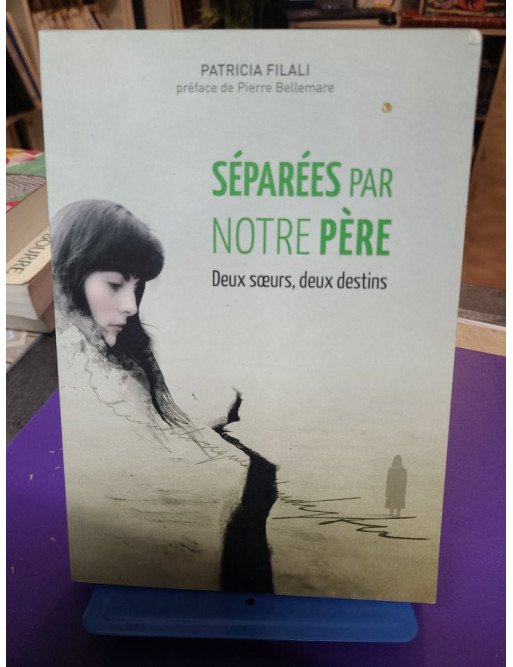 Séparées par notre père - Deux soeurs, deux destins
