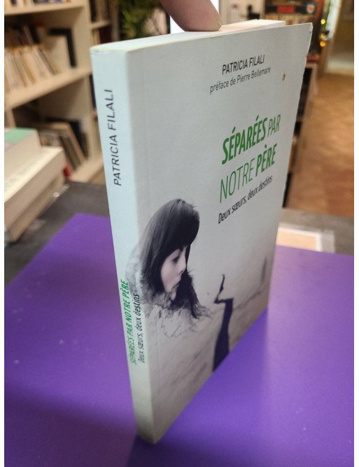 Séparées par notre père - Deux soeurs, deux destins