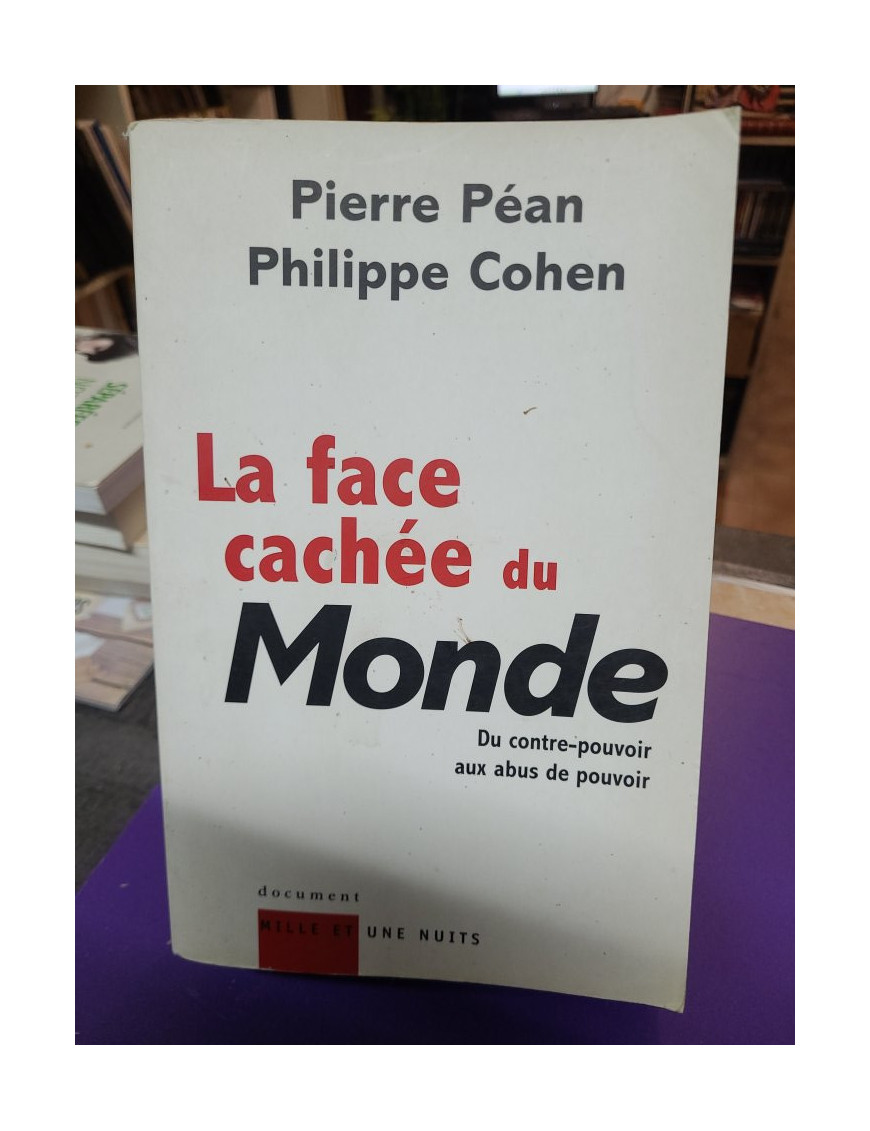 La Face cachée du Monde - Du contre-pouvoir aux abus de pouvoir