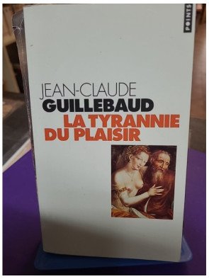 La tyrannie du plaisir – Jean-Claude Guillebaud