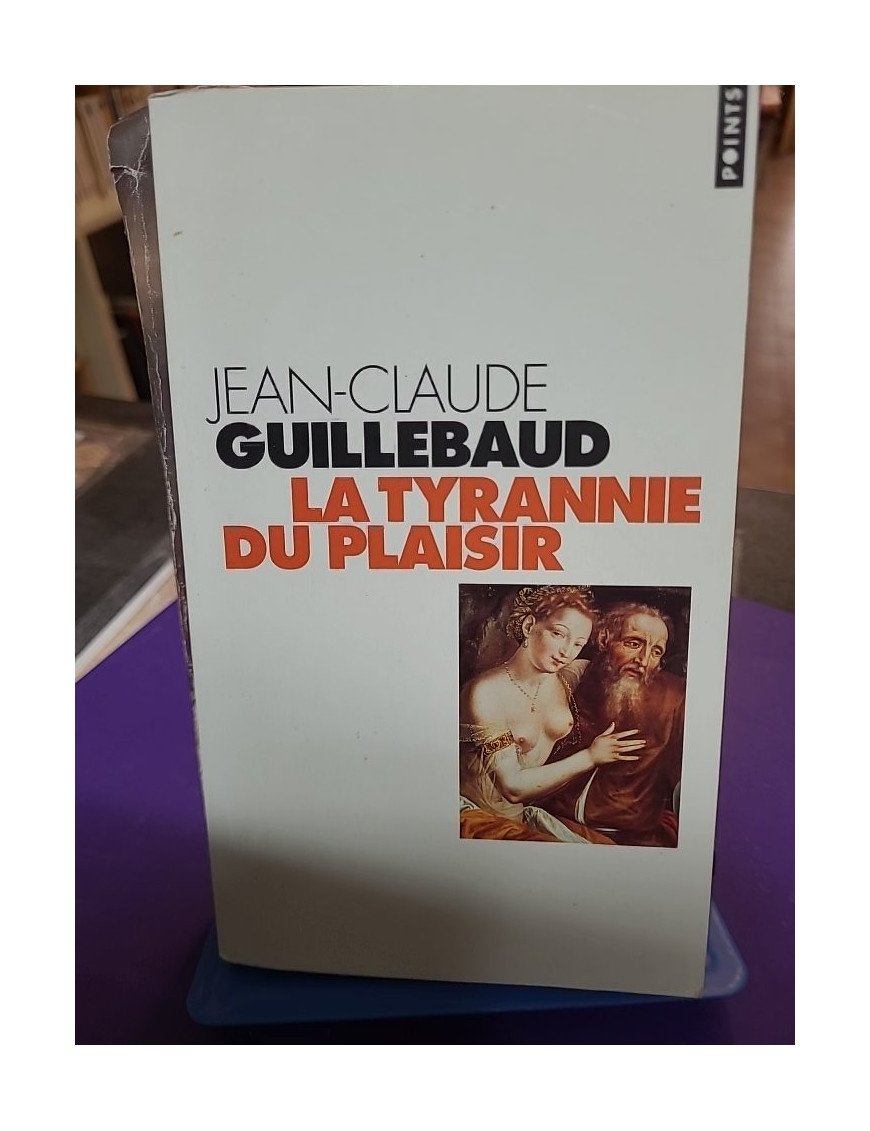 La tyrannie du plaisir – Jean-Claude Guillebaud