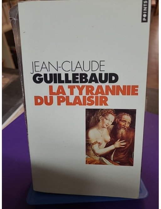 La tyrannie du plaisir – Jean-Claude Guillebaud