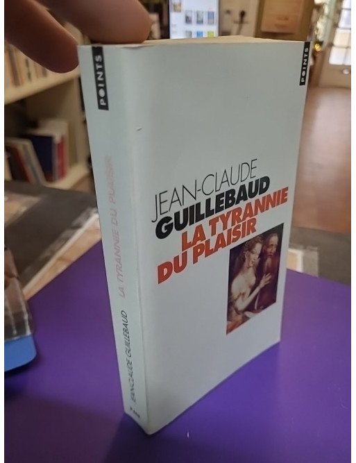 La tyrannie du plaisir – Jean-Claude Guillebaud