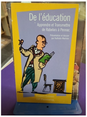 De l'éducation - Apprendre et transmettre de Rabelais à Pennac – Nathalie Marinier