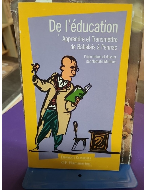 De l'éducation - Apprendre et transmettre de Rabelais à Pennac – Nathalie Marinier