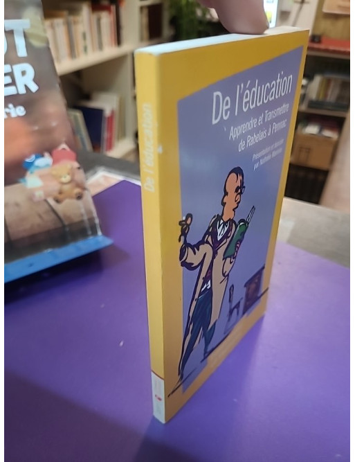 De l'éducation - Apprendre et transmettre de Rabelais à Pennac – Nathalie Marinier