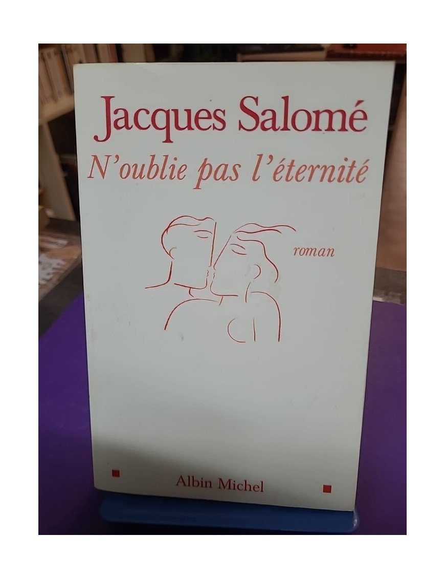 N'oublie pas l'éternité - Jacques Salomé