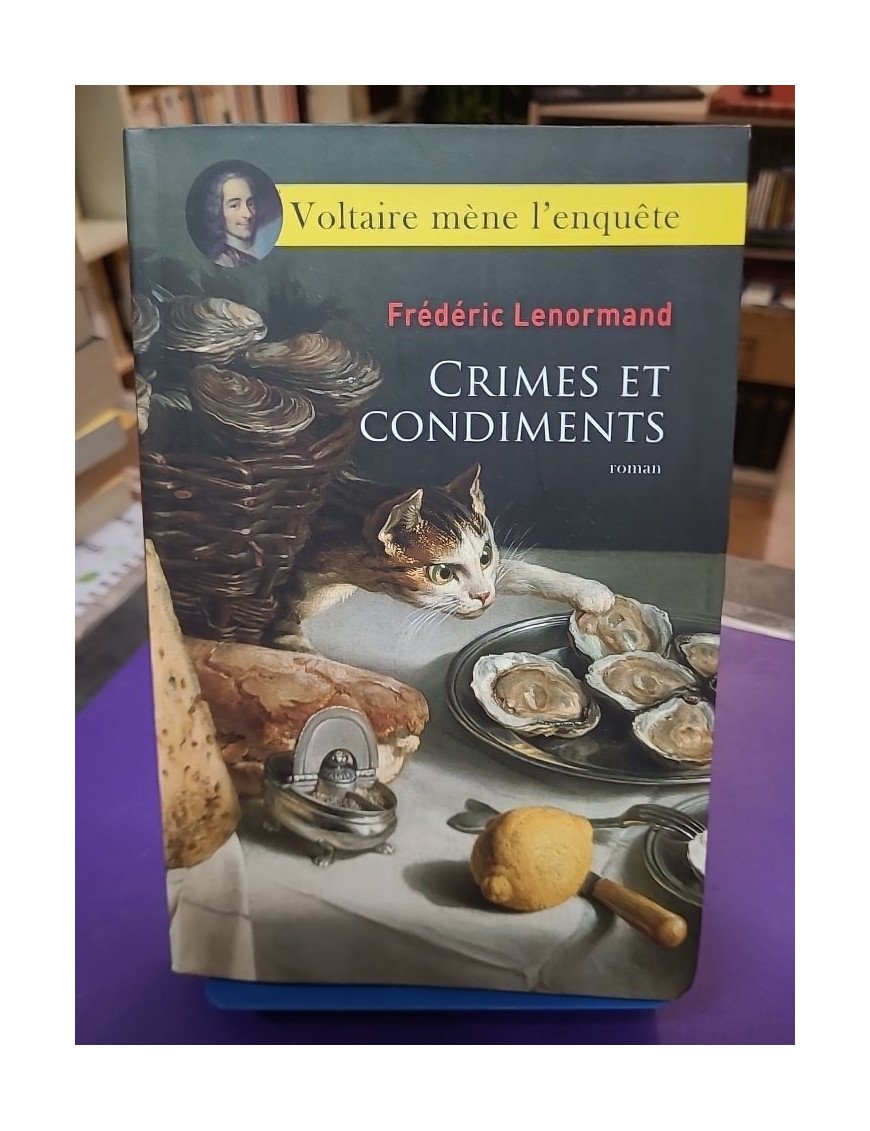 Voltaire mène l'enquête, crimes et condiments - Frédéric Lenormand