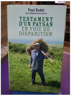 Testament d'un paysan en voie de disparition - Paul Bedel