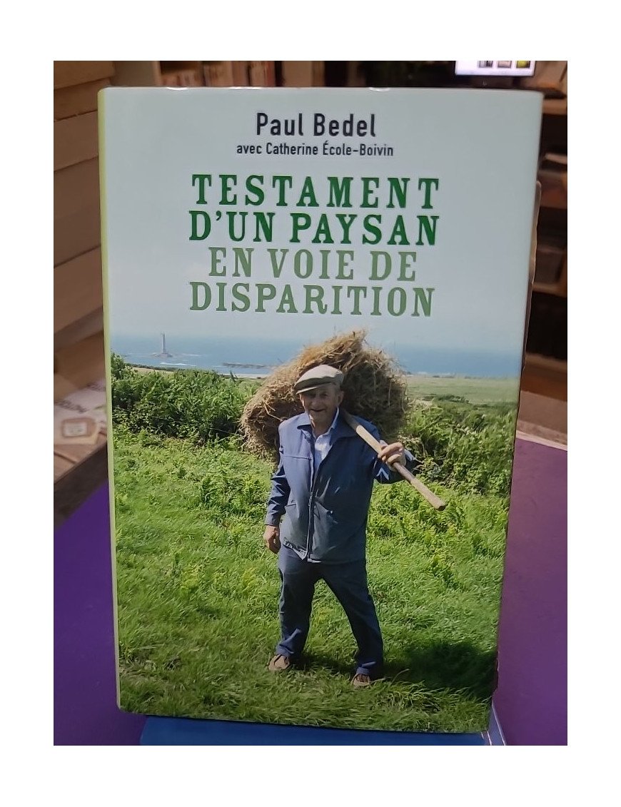 Testament d'un paysan en voie de disparition - Paul Bedel
