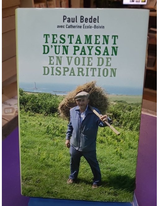 Testament d'un paysan en voie de disparition - Paul Bedel