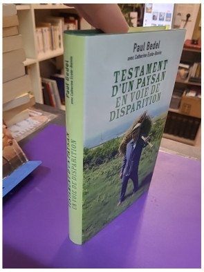 Testament d'un paysan en voie de disparition - Paul Bedel