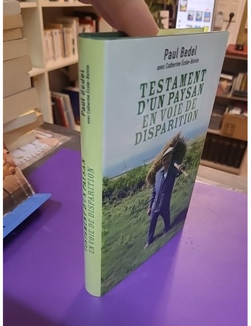 Testament d'un paysan en voie de disparition - Paul Bedel