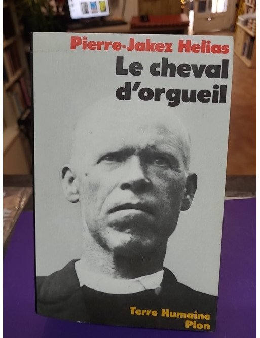 Le cheval d'orgueil – Mémoires d'un Breton du pays bigouden – Pierre-Jakez Hélias