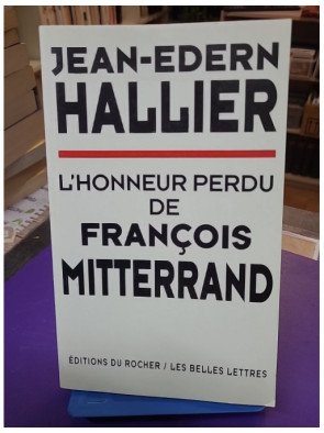 L'honneur perdu de François Mitterrand – Jean-Edern Hallier