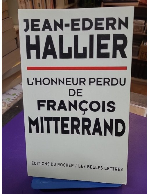 L'honneur perdu de François Mitterrand – Jean-Edern Hallier