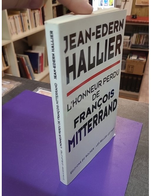 L'honneur perdu de François Mitterrand – Jean-Edern Hallier