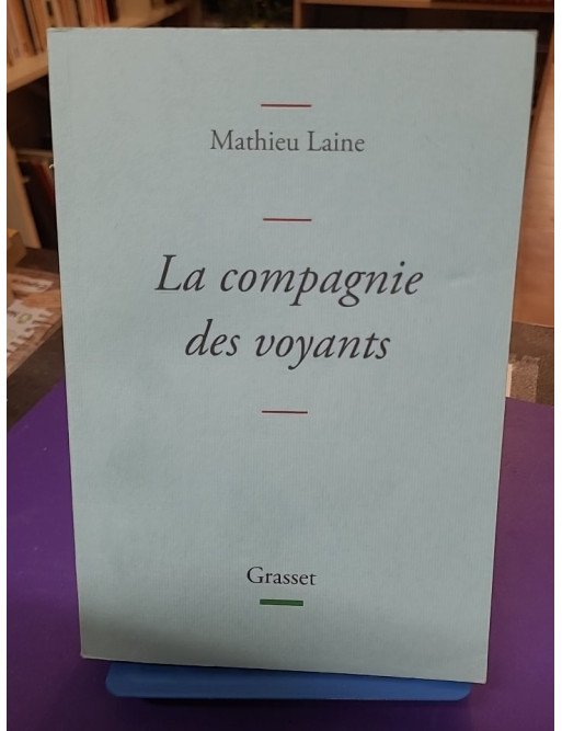 La compagnie des voyants – Ces grands romans qui nous éclairent – Mathieu Laine