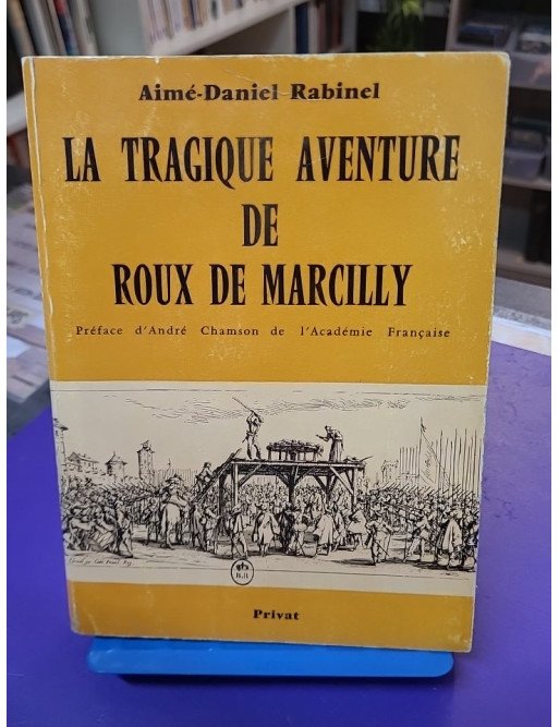 La tragique aventure de Roux de Marcilly