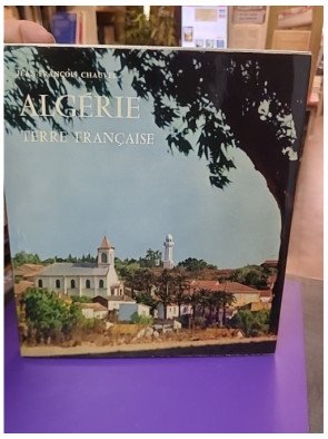 ALGERIE terre française – Jean-Francois Chauvel