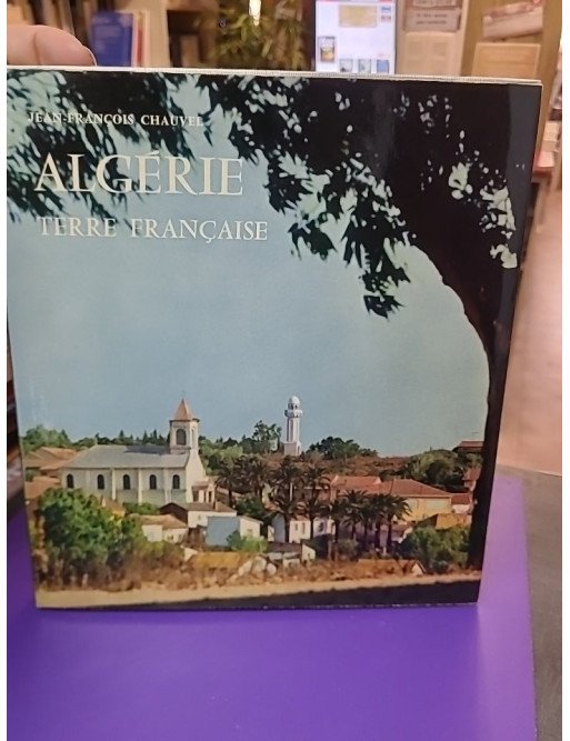 ALGERIE terre française – Jean-Francois Chauvel