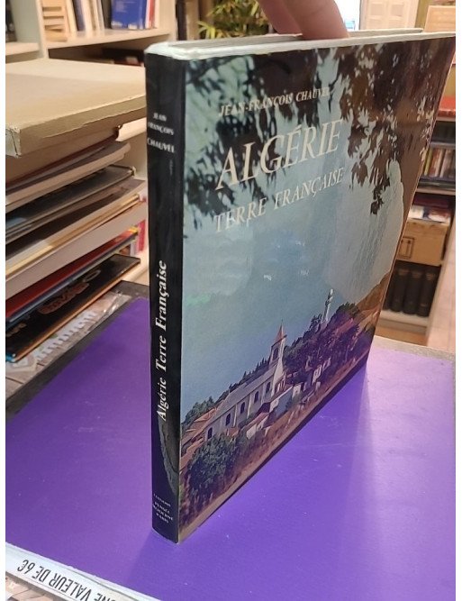 ALGERIE terre française – Jean-Francois Chauvel
