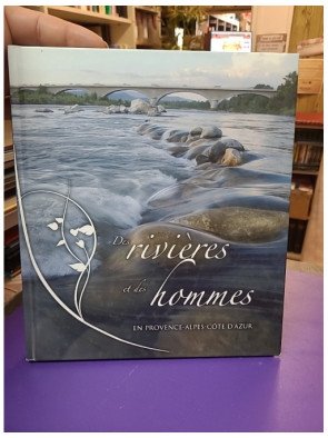 Des rivières et des hommes en Provence Alpes Côte d'Azur – Réseau Régional des Gestionnaires des milieux aquatiques