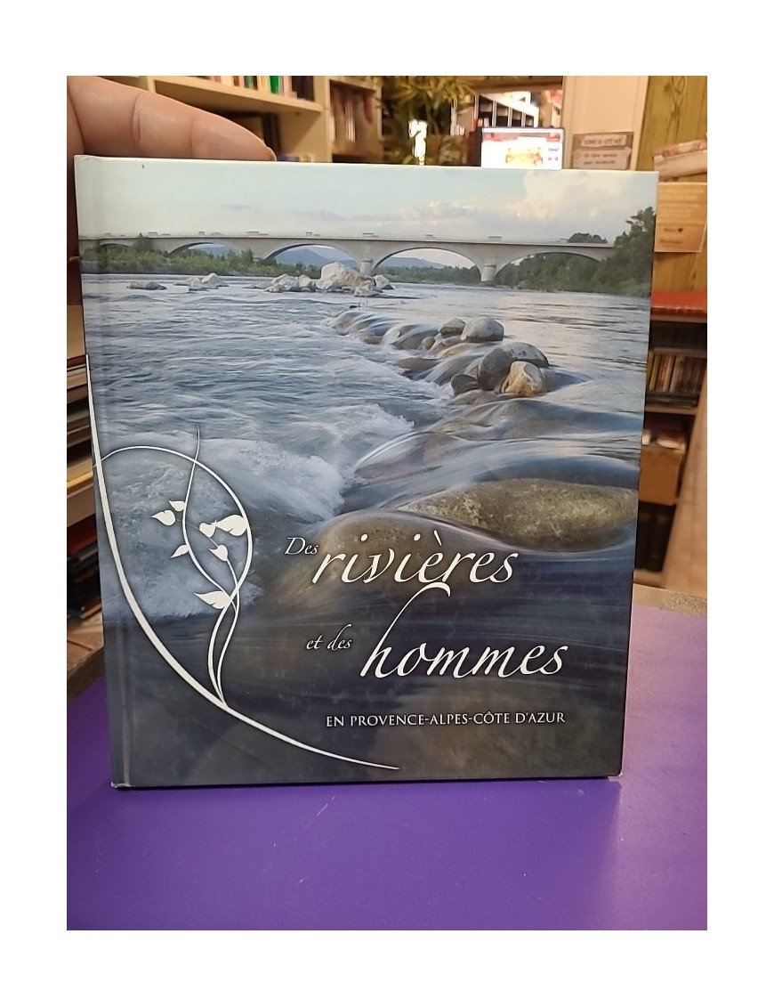 Des rivières et des hommes en Provence Alpes Côte d'Azur – Réseau Régional des Gestionnaires des milieux aquatiques