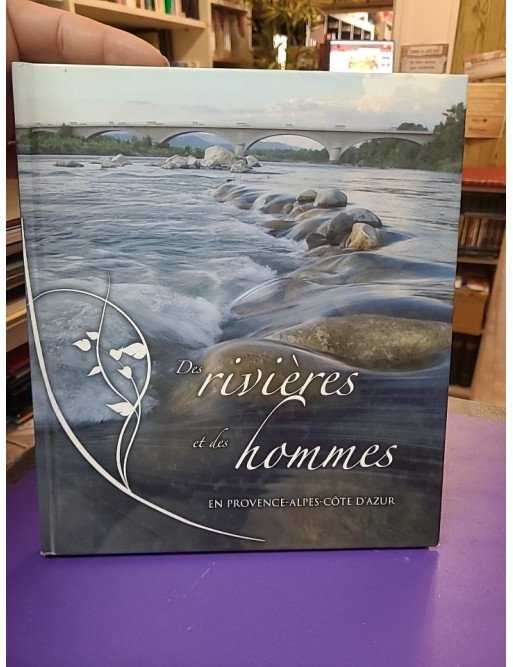 Des rivières et des hommes en Provence Alpes Côte d'Azur – Réseau Régional des Gestionnaires des milieux aquatiques
