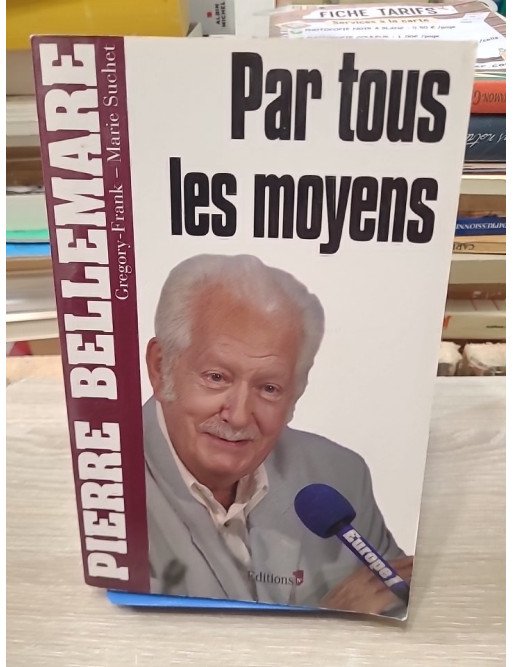 Par tous les moyens – Pierre Bellemare