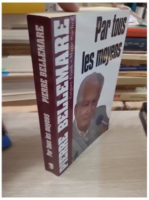 Par tous les moyens – Pierre Bellemare
