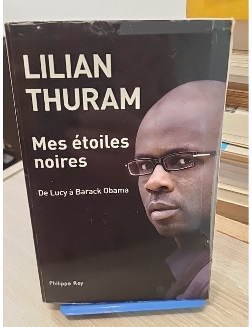 Mes étoiles noires. De Lucy à Barack Obama – Lilian Thuram
