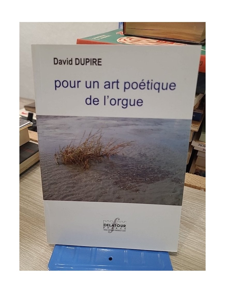 Pour un art poétique de l'orgue - Pensées détachées - David Dupire