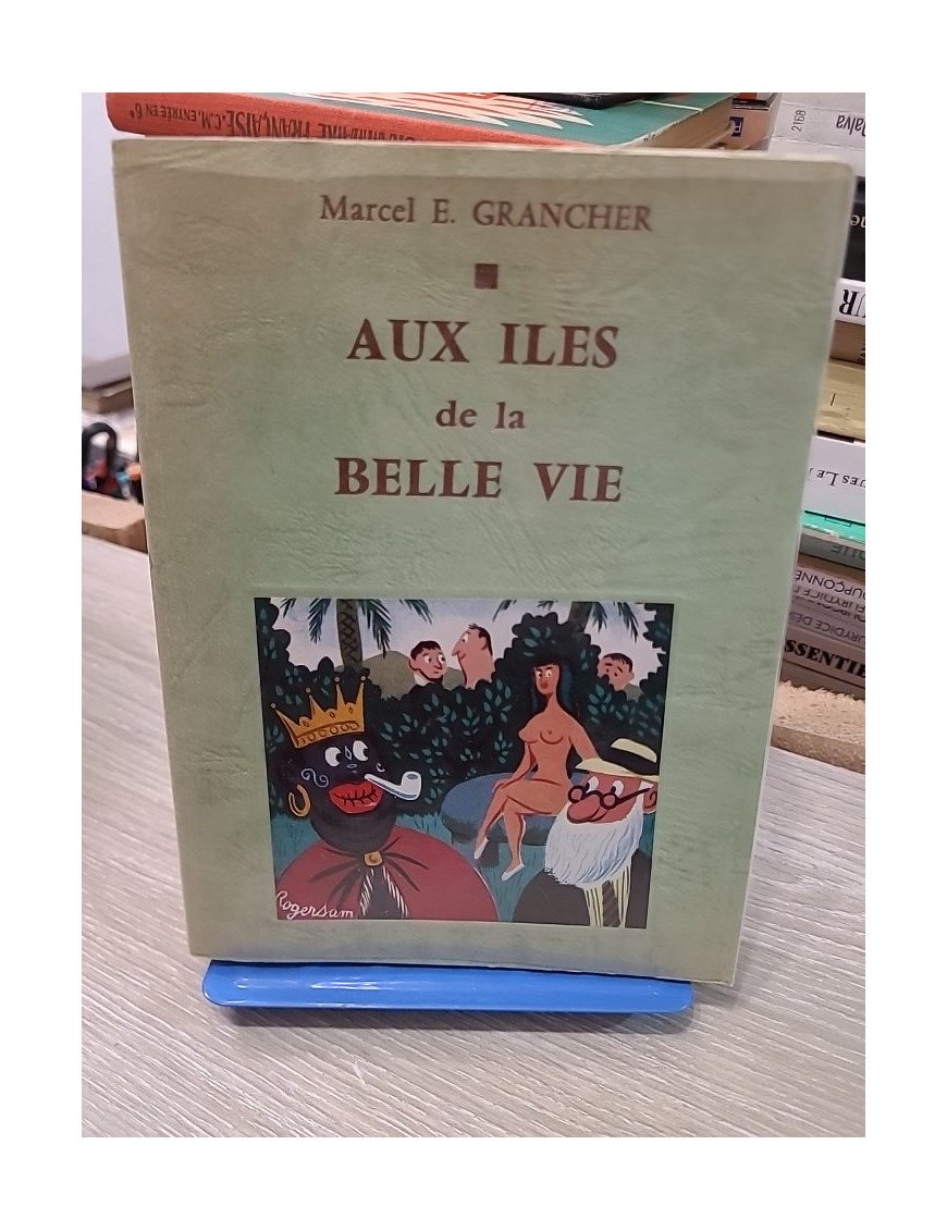 Aux Îles de la Belle Vie - Marcel E. Grancher
