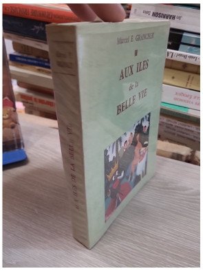 Aux Îles de la Belle Vie - Marcel E. Grancher