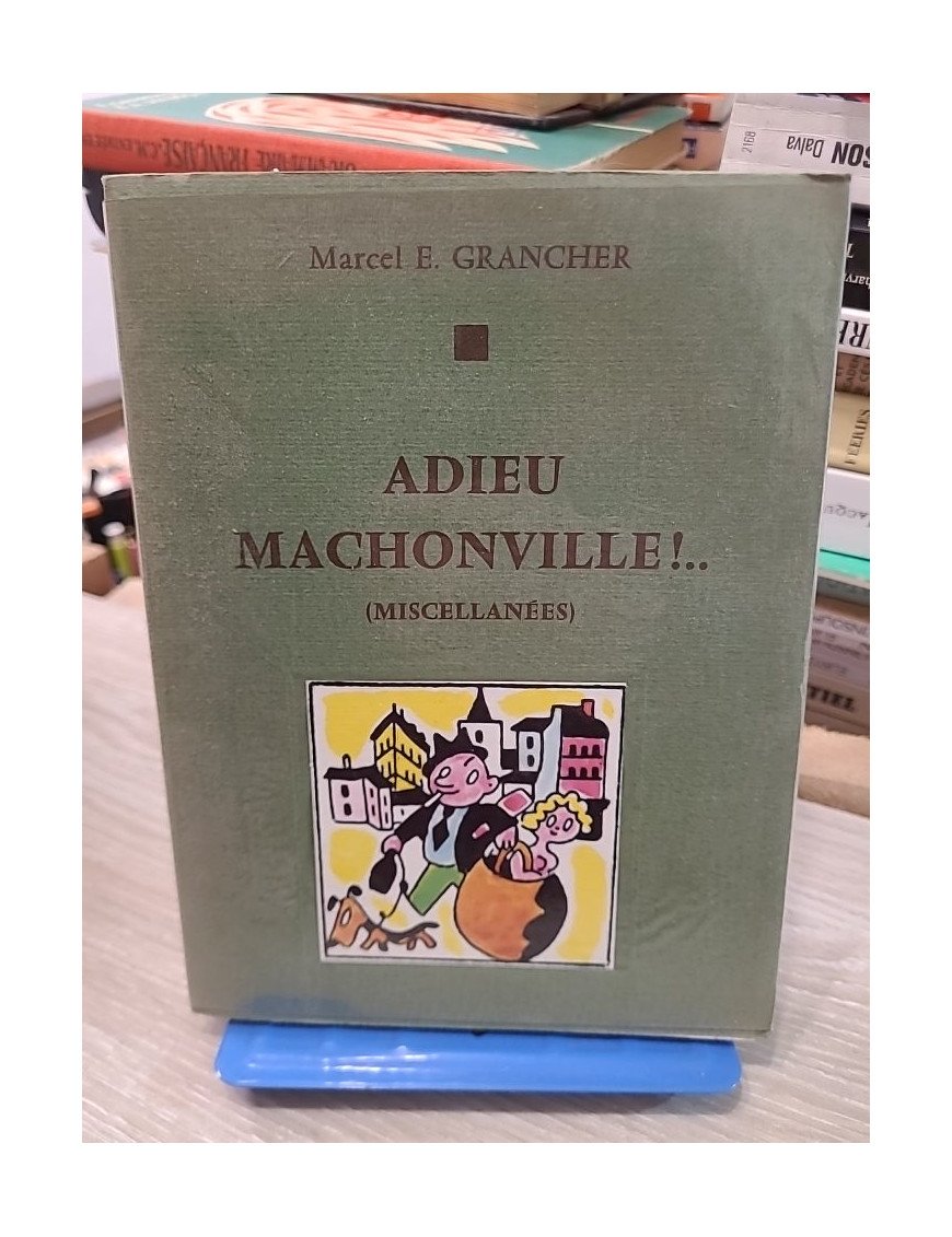 Adieu Machonville ! Tome 1 - Marcel-E. Grancher