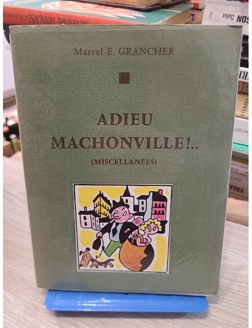 Adieu Machonville ! Tome 1 - Marcel-E. Grancher